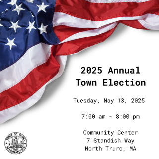 Annual Town Election is Tuesday, May 13 from 7:00 am - 8:00 pm at the Community Center, 7 Standish Way, North Truro